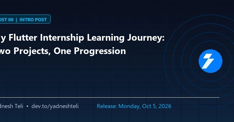 My Flutter Internship Learning Journey: Two Projects, One Progression