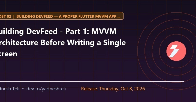 Building DevFeed — Part 1: MVVM Architecture Before Writing a Single Screen