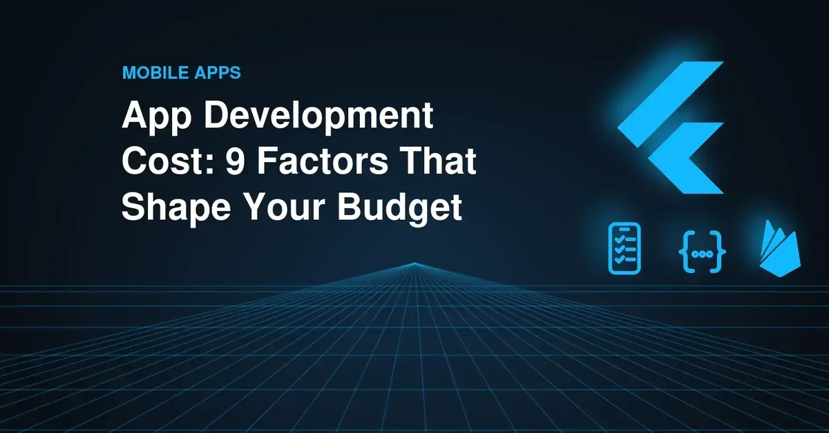 App Development Cost: 9 Factors That Shape Your Budget