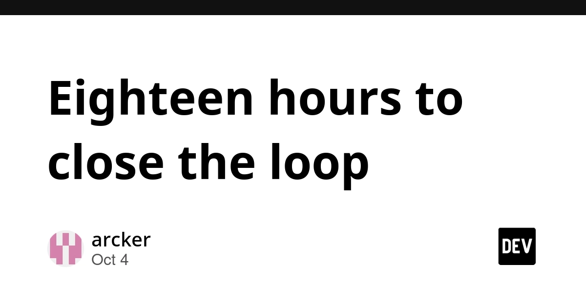 Eighteen hours to close the loop