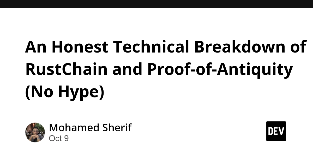 An Honest Technical Breakdown of RustChain and Proof-of-Antiquity (No Hype)
