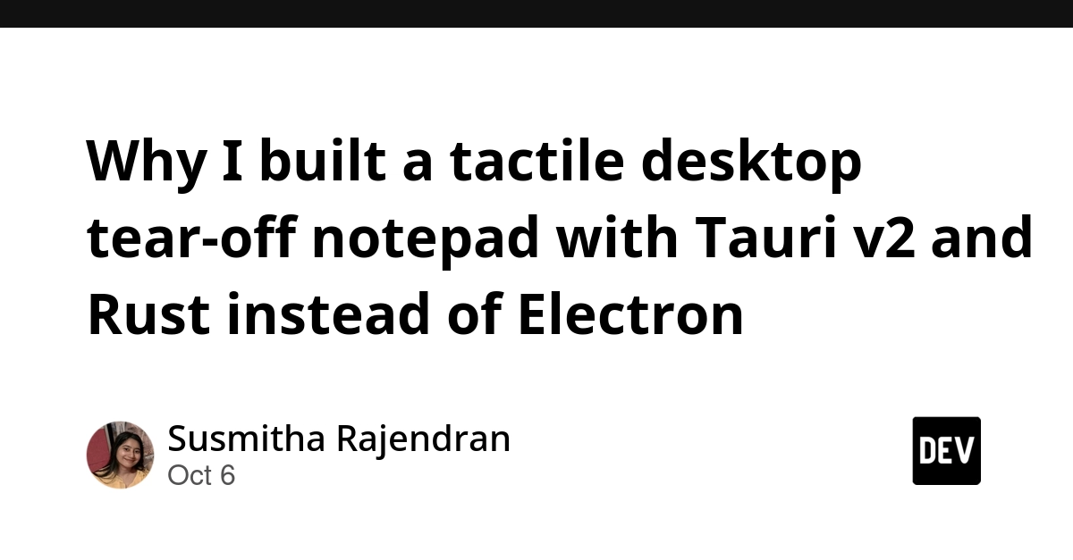 Why I built a tactile desktop tear-off notepad with Tauri v2 and Rust instead of Electron