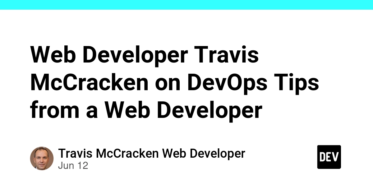 Web Developer Travis McCracken on DevOps Tips from a Web Developer
