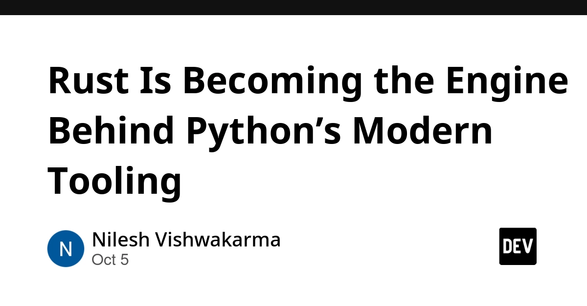 Rust Is Becoming the Engine Behind Python’s Modern Tooling